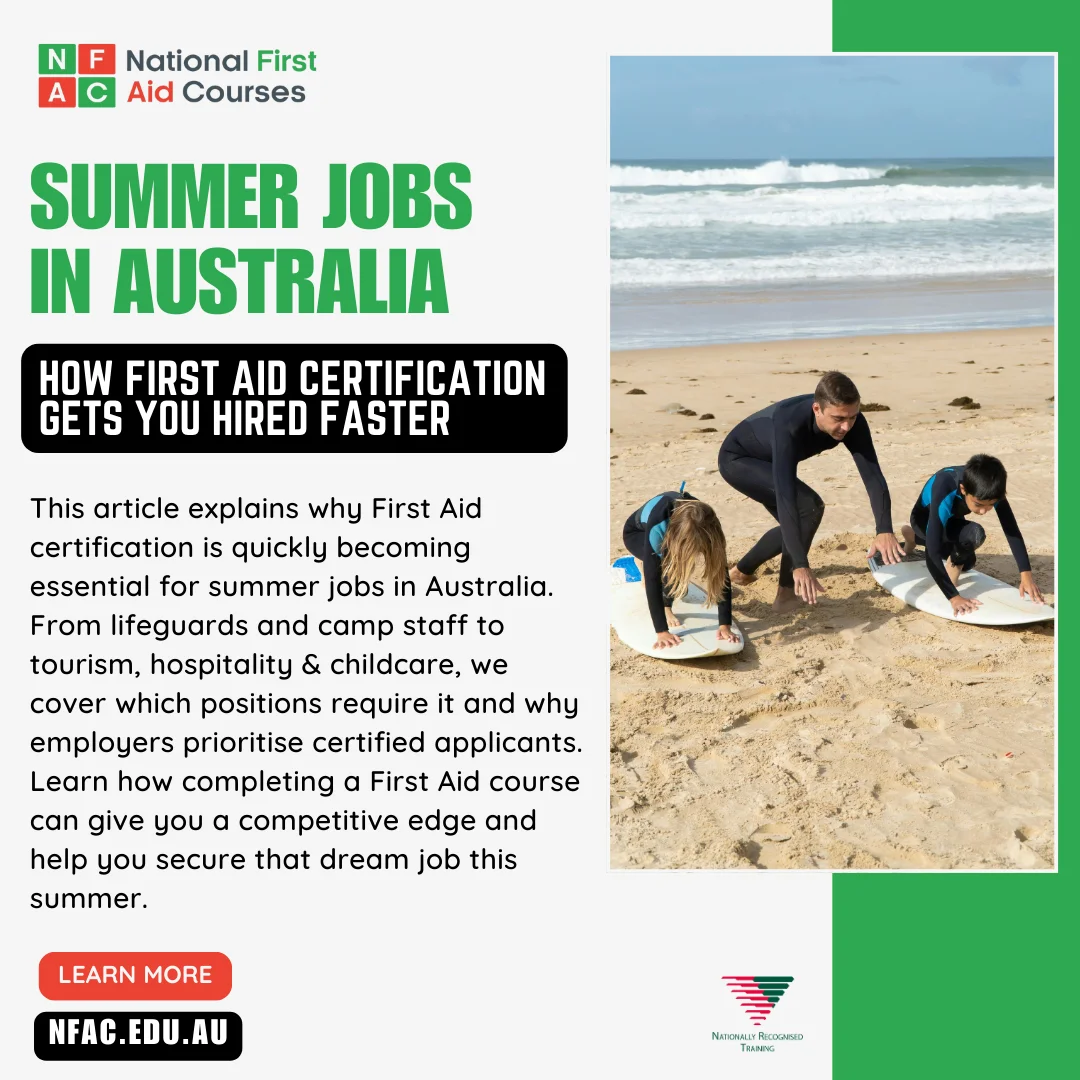 First Aid Certification: Enhancing Your Resume and Career Prospects with First Aid Training 7 Popular Summer Jobs in Australia: How First Aid Training Can Get You Hired